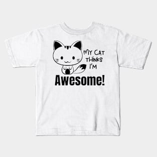 My Cat Thinks Im Awesome cute funny cat owner gift Kids T-Shirt